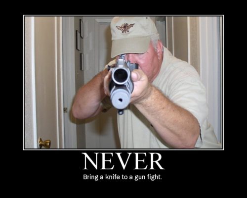 knife to a gun fight